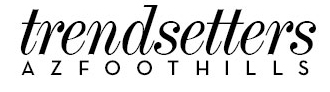 Trendsetters AZ Foothills